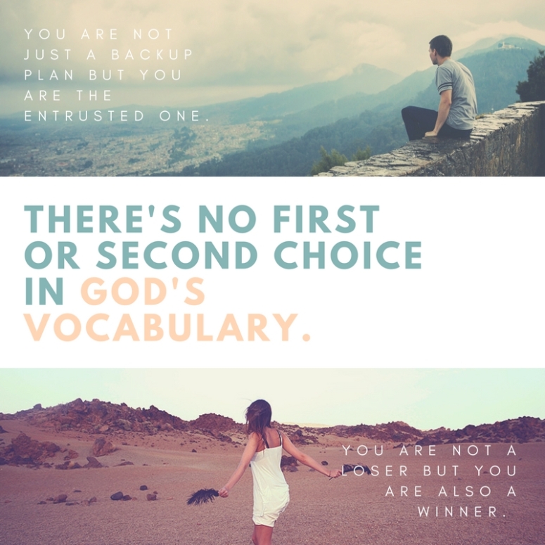 There's no first or second choice in God's vocabulary. (1)